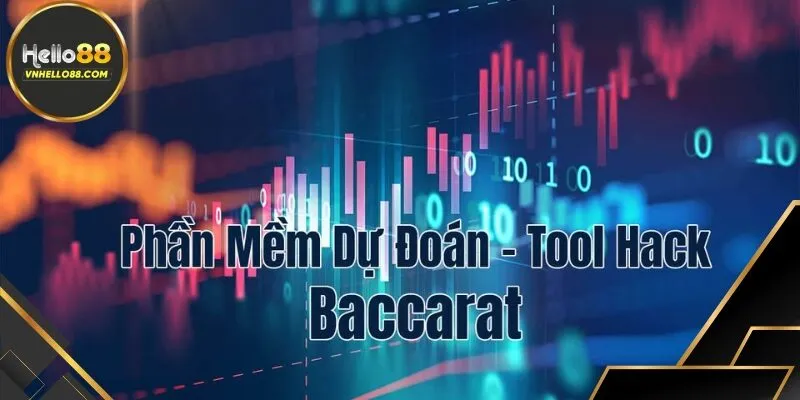 Tool Baccarat - Tăng Tỷ Lệ Ăn Tiền Khi Sử Dụng Trên Hello88